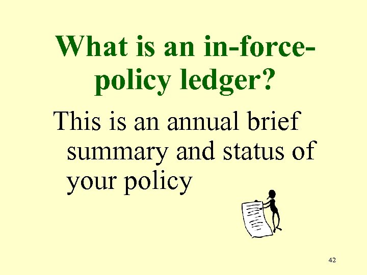 What is an in-forcepolicy ledger? This is an annual brief summary and status of