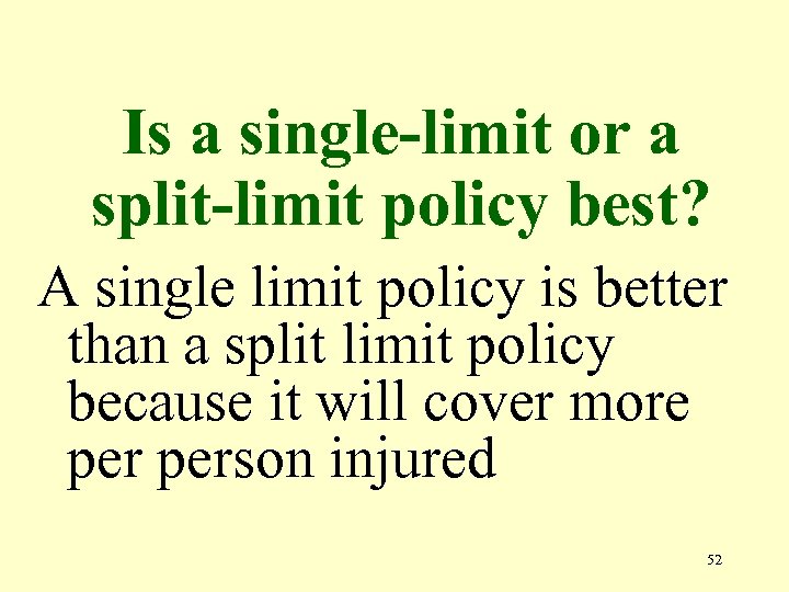 Is a single-limit or a split-limit policy best? A single limit policy is better