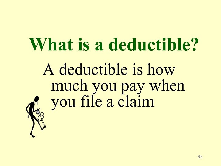 What is a deductible? A deductible is how much you pay when you file