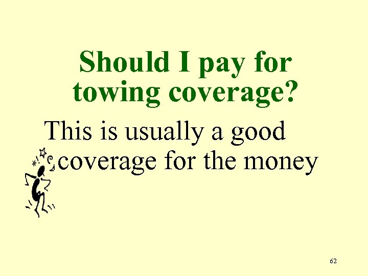 Should I pay for towing coverage? This is usually a good coverage for the