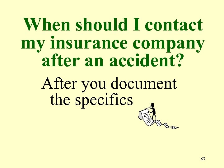 When should I contact my insurance company after an accident? After you document the