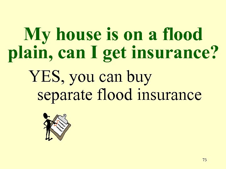 My house is on a flood plain, can I get insurance? YES, you can