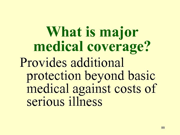 What is major medical coverage? Provides additional protection beyond basic medical against costs of