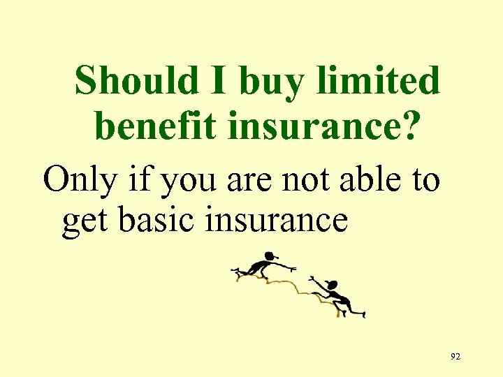 Should I buy limited benefit insurance? Only if you are not able to get