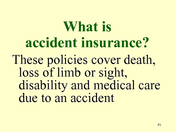 What is accident insurance? These policies cover death, loss of limb or sight, disability
