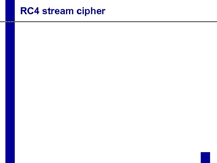 RC 4 stream cipher 