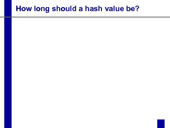 How long should a hash value be? 