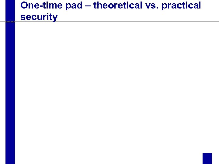 One-time pad – theoretical vs. practical security 