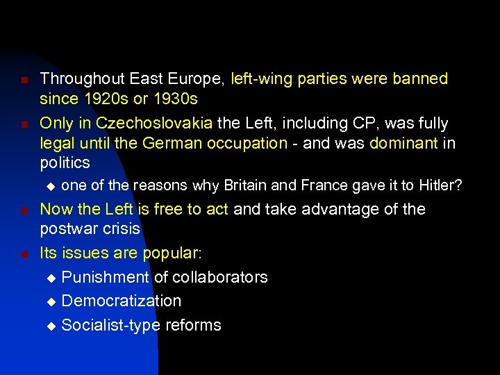 n n Throughout East Europe, left-wing parties were banned since 1920 s or 1930