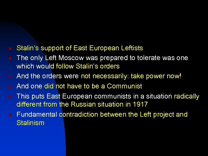 n n n Stalin’s support of East European Leftists The only Left Moscow was