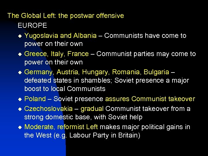 The Global Left: the postwar offensive EUROPE u Yugoslavia and Albania – Communists have