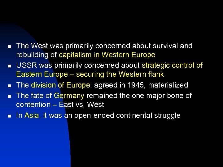 n n n The West was primarily concerned about survival and rebuilding of capitalism