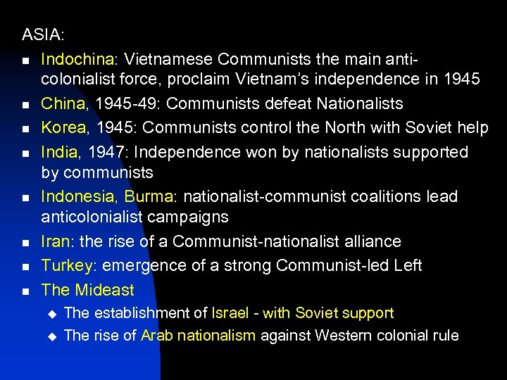 ASIA: n Indochina: Vietnamese Communists the main anticolonialist force, proclaim Vietnam’s independence in 1945