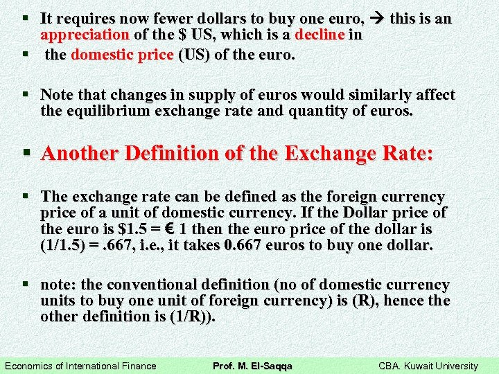 § It requires now fewer dollars to buy one euro, this is an appreciation