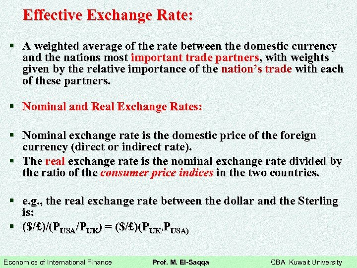 Effective Exchange Rate: § A weighted average of the rate between the domestic currency