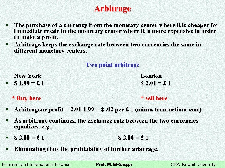 Arbitrage § The purchase of a currency from the monetary center where it is
