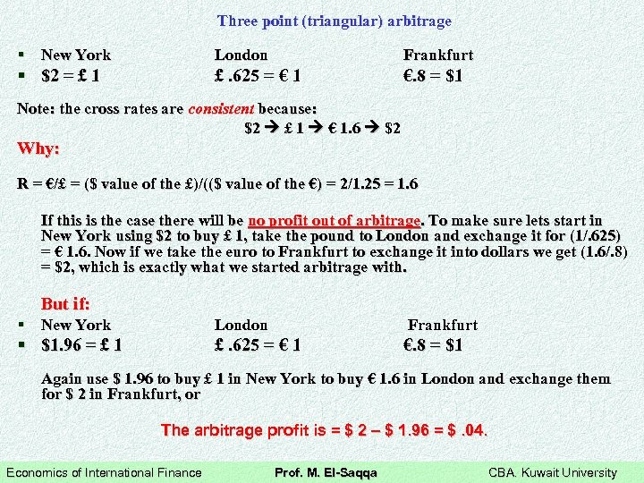 Three point (triangular) arbitrage § New York London Frankfurt § $2 = £ 1