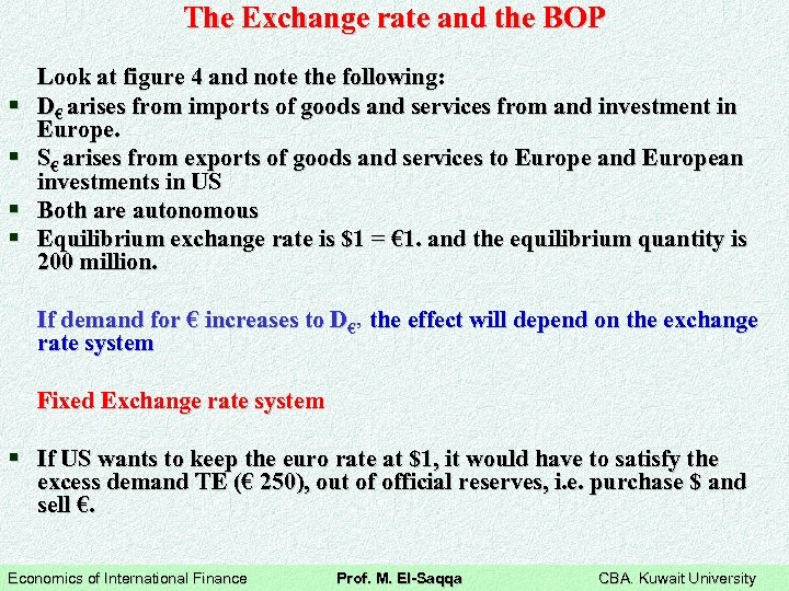 The Exchange rate and the BOP § § Look at figure 4 and note