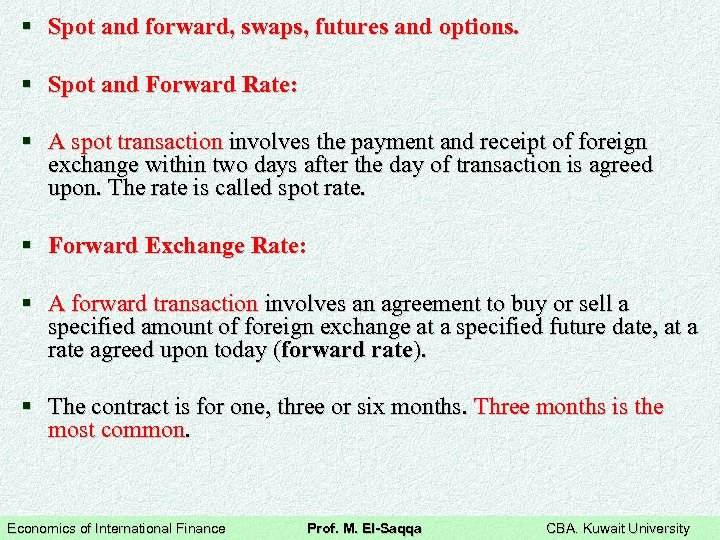 § Spot and forward, swaps, futures and options. § Spot and Forward Rate: §