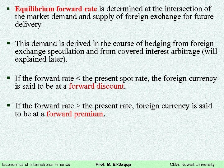 § Equilibrium forward rate is determined at the intersection of the market demand supply