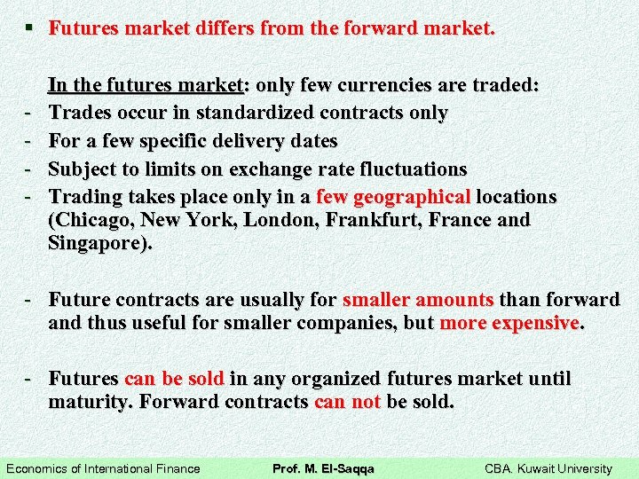 § Futures market differs from the forward market. - In the futures market: only