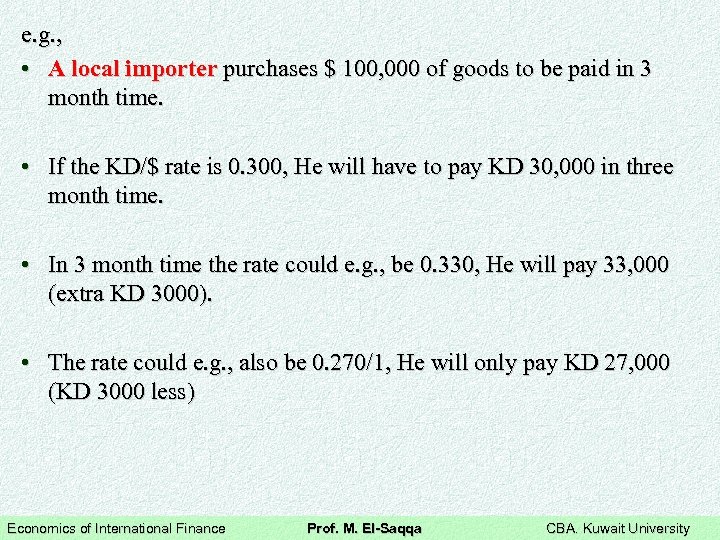 e. g. , • A local importer purchases $ 100, 000 of goods to