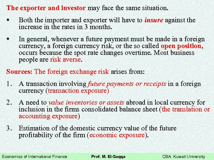 The exporter and investor may face the same situation. § Both the importer and
