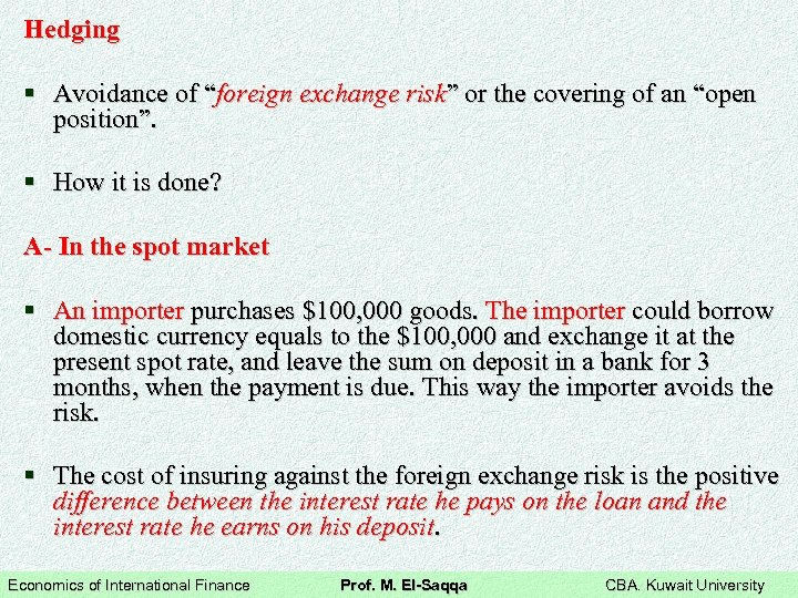Hedging § Avoidance of “foreign exchange risk” or the covering of an “open position”.