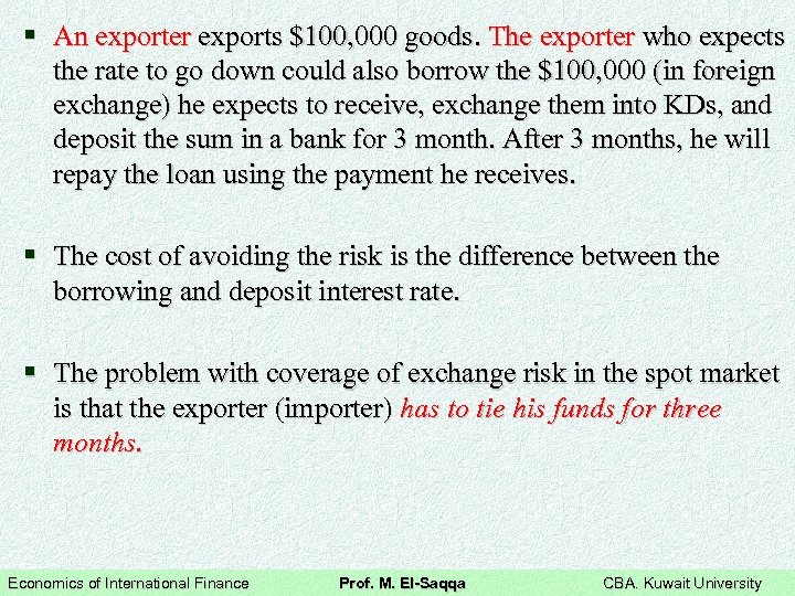 § An exporter exports $100, 000 goods. The exporter who expects the rate to