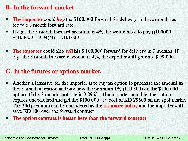 B- In the forward market § The importer could buy the $100, 000 forward
