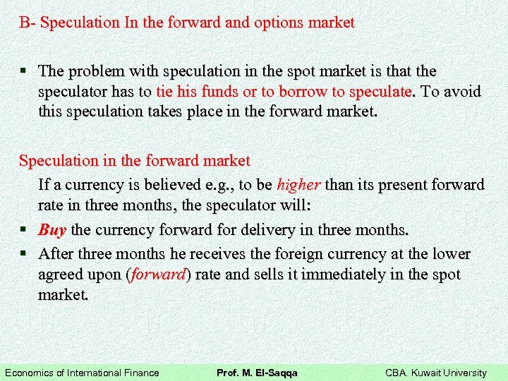 B- Speculation In the forward and options market § The problem with speculation in