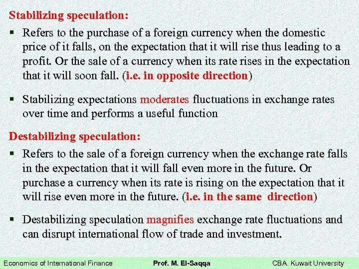 Stabilizing speculation: § Refers to the purchase of a foreign currency when the domestic