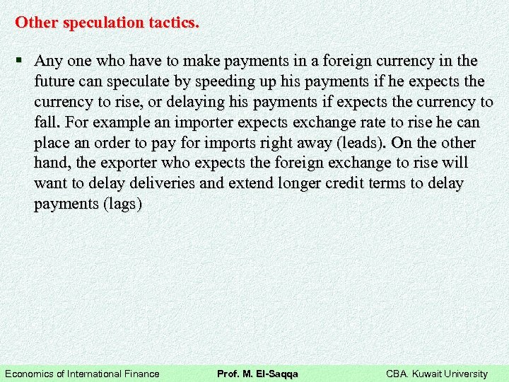 Other speculation tactics. § Any one who have to make payments in a foreign
