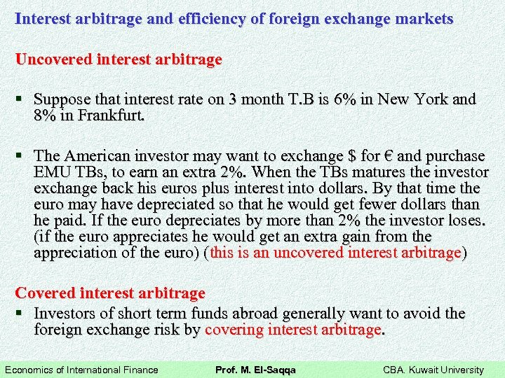 Interest arbitrage and efficiency of foreign exchange markets Uncovered interest arbitrage § Suppose that