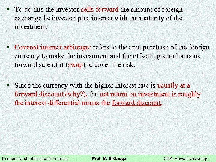 § To do this the investor sells forward the amount of foreign exchange he