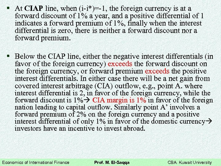 § At CIAP line, when (i-i*)=-1, the foreign currency is at a forward discount
