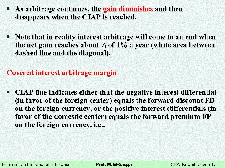 § As arbitrage continues, the gain diminishes and then disappears when the CIAP is