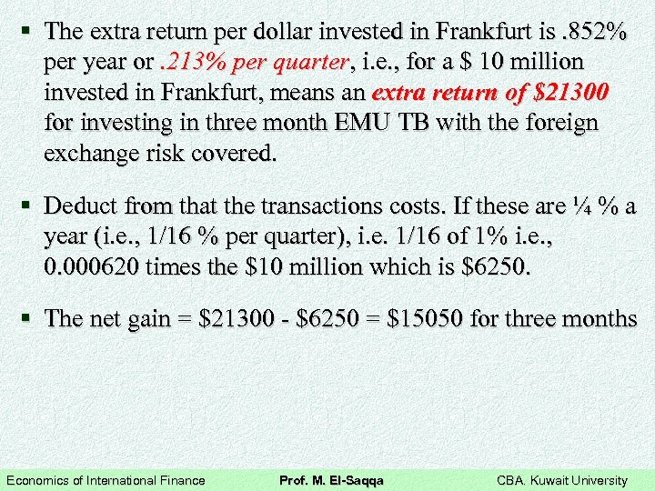 § The extra return per dollar invested in Frankfurt is. 852% per year or.