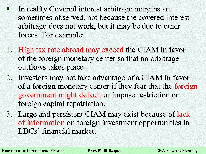 § In reality Covered interest arbitrage margins are sometimes observed, not because the covered