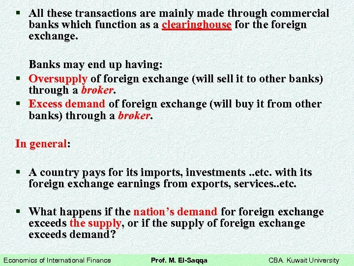 § All these transactions are mainly made through commercial banks which function as a