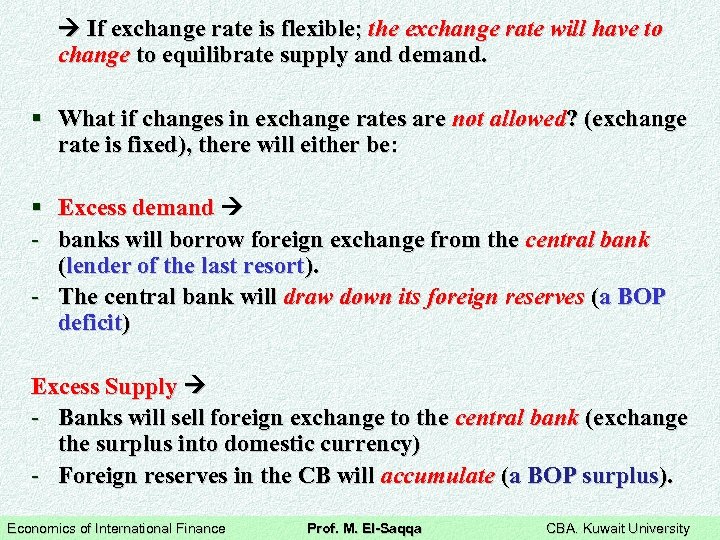  If exchange rate is flexible; the exchange rate will have to change to