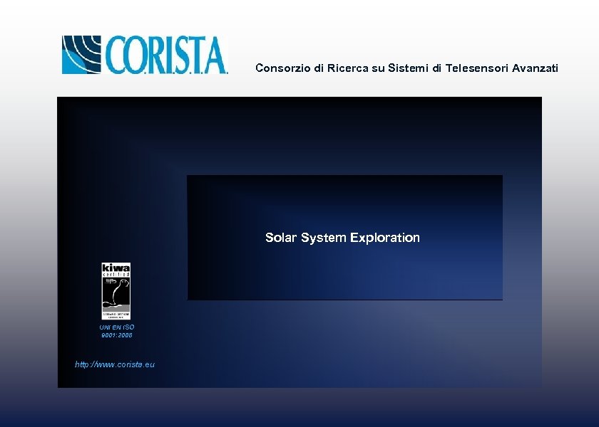 Consorzio di Ricerca su Sistemi di Telesensori Avanzati Solar System Exploration UNI EN ISO