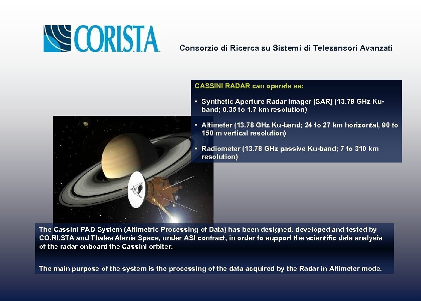 Consorzio di Ricerca su Sistemi di Telesensori Avanzati CASSINI RADAR can operate as: •
