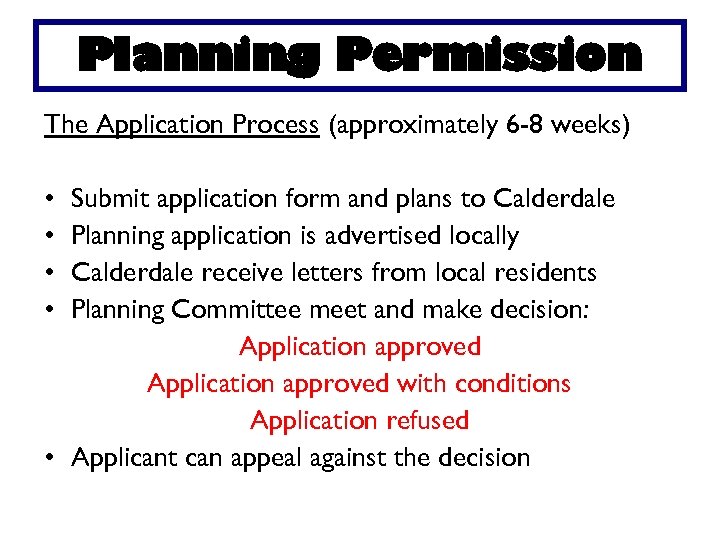 Planning Permission The Application Process (approximately 6 -8 weeks) • • Submit application form