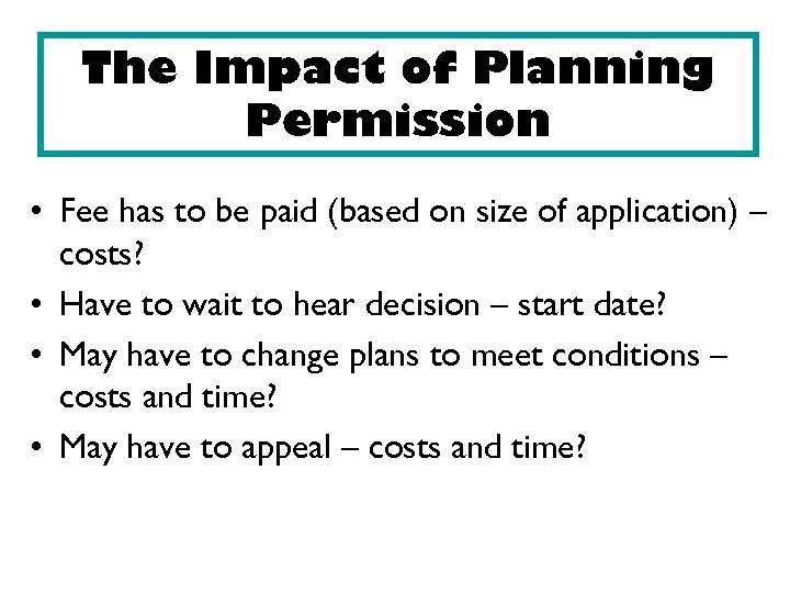 The Impact of Planning Permission • Fee has to be paid (based on size