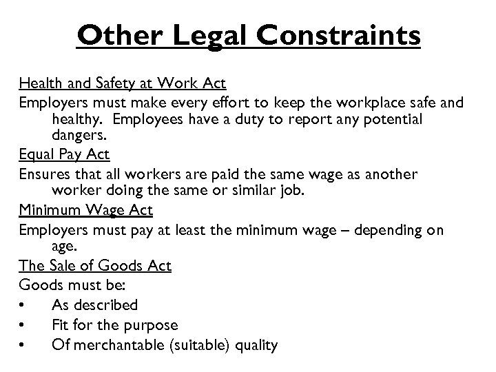 Other Legal Constraints Health and Safety at Work Act Employers must make every effort