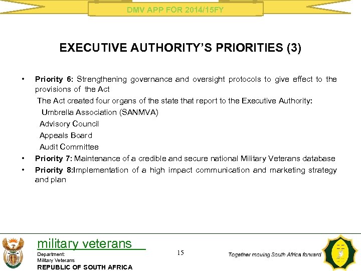 DMV APP FOR 2014/15 FY EXECUTIVE AUTHORITY’S PRIORITIES (3) • Priority 6: Strengthening governance