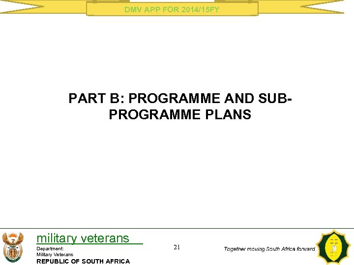 DMV APP FOR 2014/15 FY PART B: PROGRAMME AND SUBPROGRAMME PLANS military veterans Department: