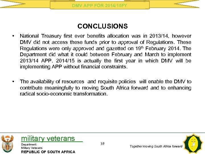 DMV APP FOR 2014/15 FY CONCLUSIONS • National Treasury first ever benefits allocation was