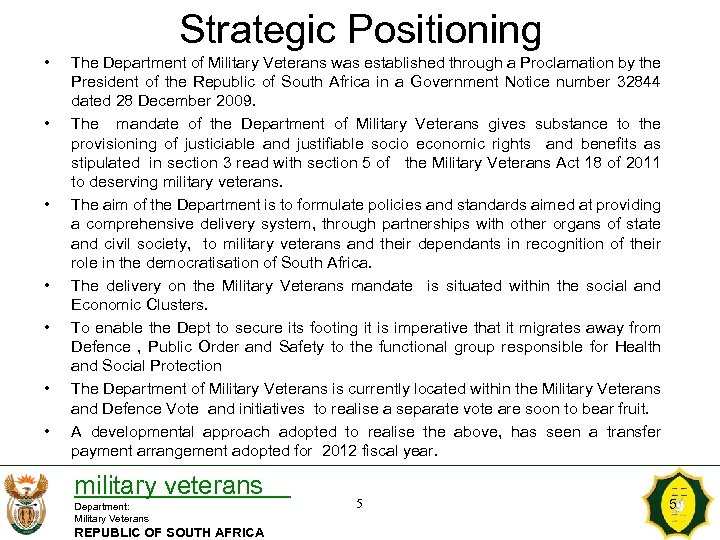 Strategic Positioning • • The Department of Military Veterans was established through a Proclamation